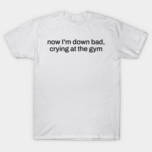 crying at the gym T-Shirt